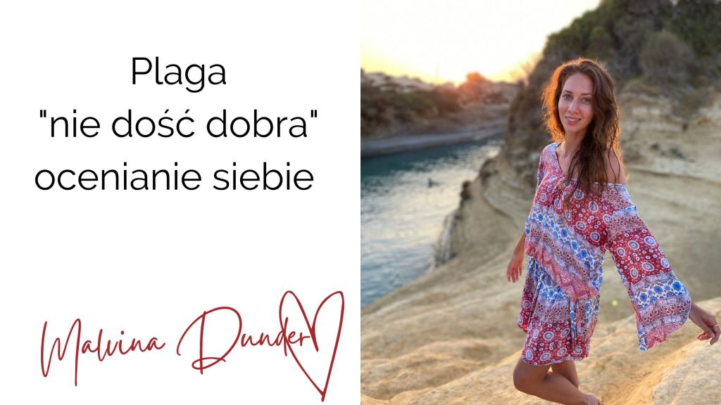 Plaga _nie dość dobra_ ocenianie siebie. kobieca energia, relacje, rozwój osobisty, Malvina Dunder
