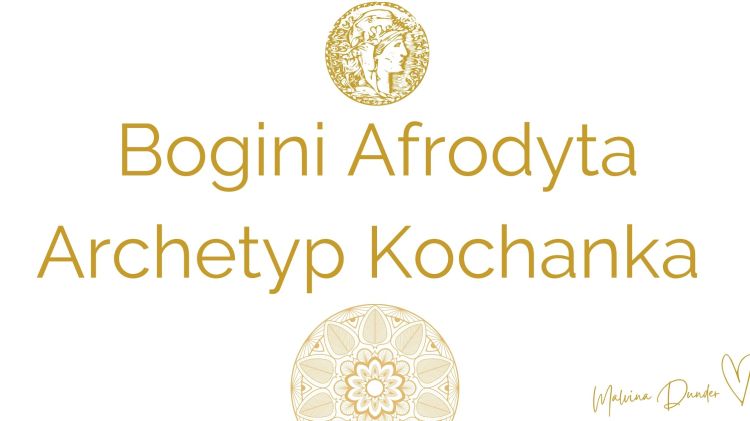 Bogini Afrodyta, archetyp kochanka. Bogienie Kobiece Archetypy. kobieca energia, relacje, rozwój osobisty, Malvina Dunder