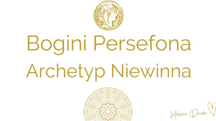 Bogini Persefona, archetyp niewinna, dziewica. Bogienie Kobiece Archetypy. kobieca energia, relacje, rozwój osobisty, Malvina Dunder (6)