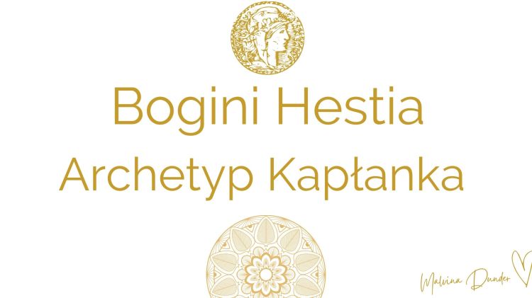 Bogini Hestia, archetyp kapłanka. Bogienie Kobiece Archetypy. kobieca energia, relacje, rozwój osobisty, Malvina Dunder (4)