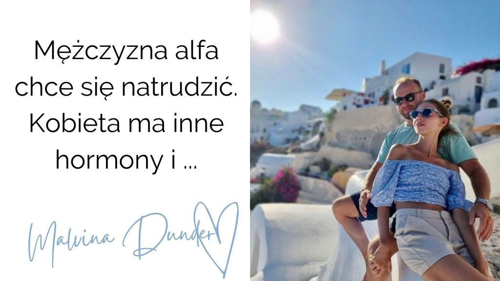 Mężczyzna alfa chce się natrudzić. Kobieta ma inne hormony, testosteron, energię. kobieca energia, relacje, rozwój osobisty, Malvina Dunder