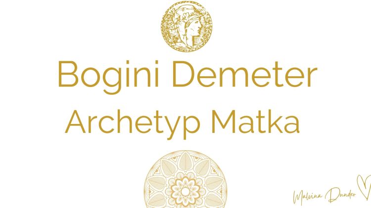 Bogini Demeter, archetyp matka. Bogienie Kobiece Archetypy. kobieca energia, relacje, rozwój osobisty, Malvina Dunder (5)