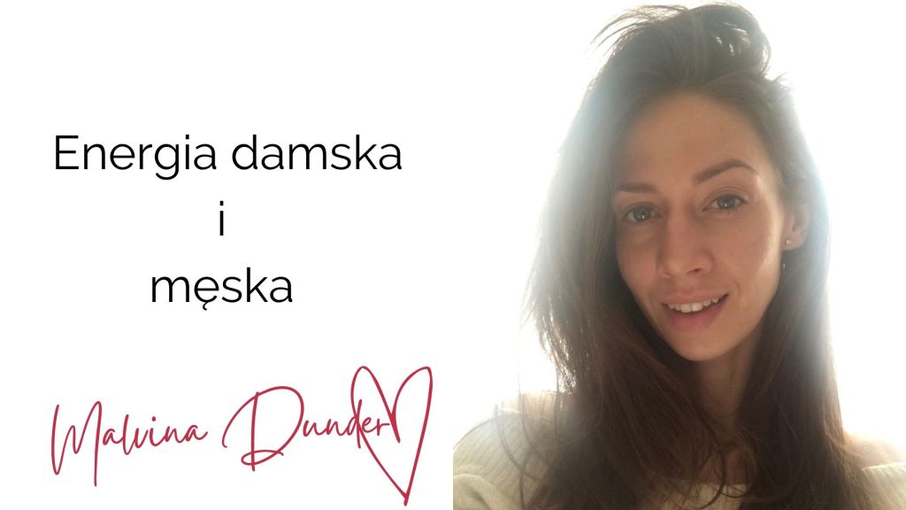 Energia żeńska i męska – jak je świadomie wykorzystać, by wspierały Cię w życiu i&nbsp;relacjach