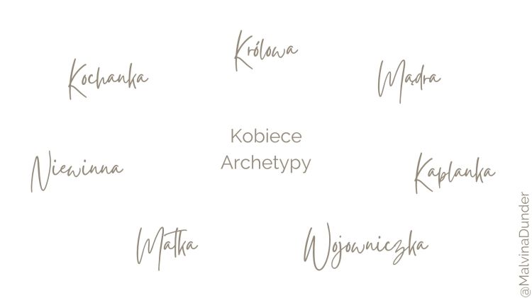 archtypy kobiecości, miłość, Malvina Dunder. Królowa, mądra, kapłanka, wojowniczka, matka, niewinna, kochanka