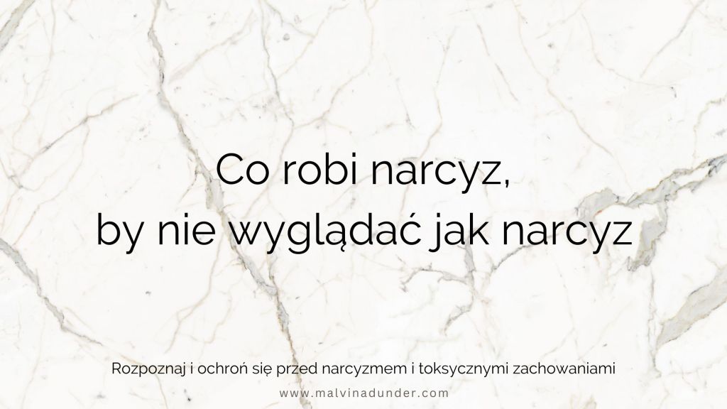 Co robi narcyz, by NIE wyglądać jak narcyz / ukryte&nbsp;taktyki