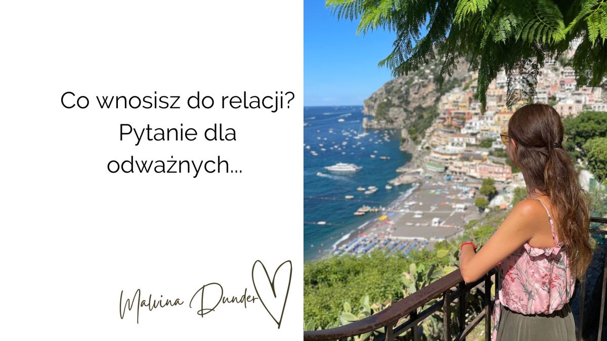 Trudne pytanie dla odważnych: Co naprawdę wnosisz do swoich&nbsp;relacji?