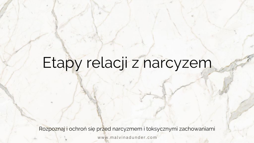 Etapy relacji z narcyzem – cykl idealizacji, dewaluacji, odrzucenia i wciągania z&nbsp;powrotem