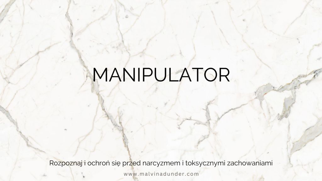Jak wygląda manipulant? Toksyczne zachowania i narcyzm w codziennym&nbsp;życiu