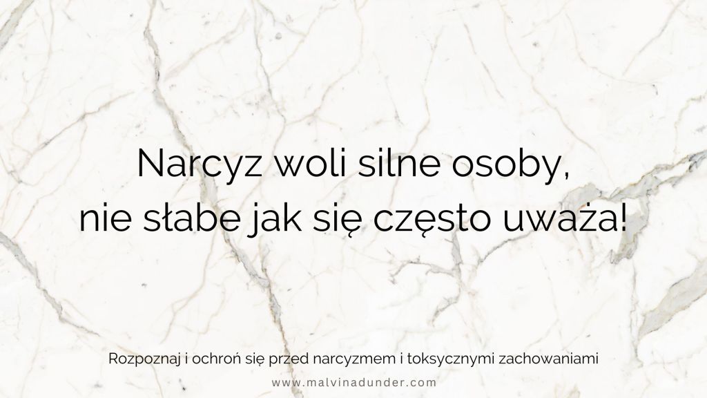 Dlaczego narcyz wybiera silne osoby? Prawda, która może Cię&nbsp;zaskoczyć