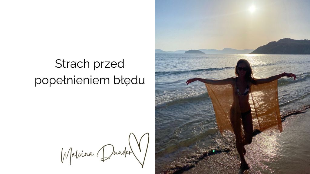 Strach przed popełnieniem błędu. kobieca energia, relacje, rozwój osobisty, Malvina Dunder