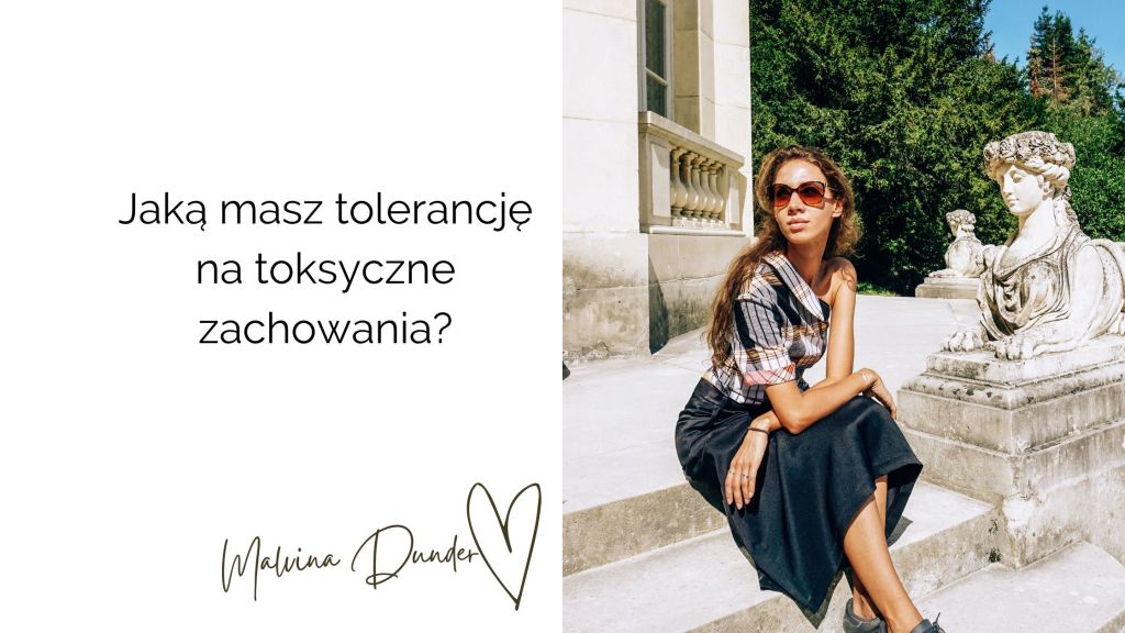 tolerancja na toksyczne zachowania. kobieca energia, relacje, rozwój osobisty, Malvina Dunder