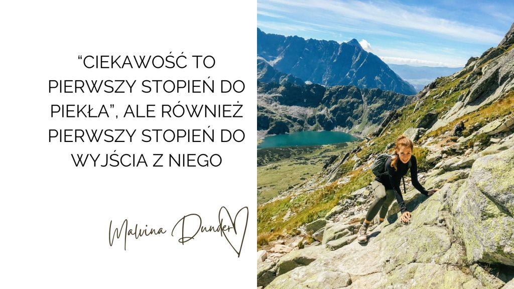 “ciekawość to pierwszy stopień do piekła”, ale również pierwszy stopień do wyjścia z niego, kobieca energia, relacje, rozwój osobisty, Malvina Dunder