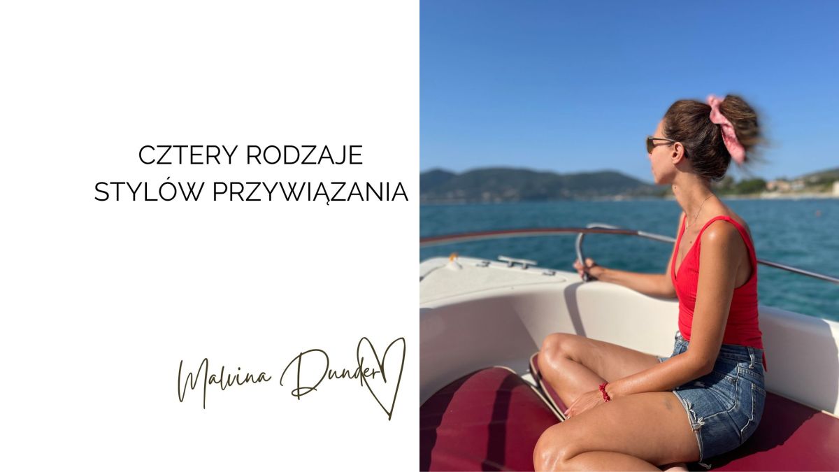 Cztery rodzaje stylów przywiązania – tworzenie więzi w relacjach, kobieca energia i&nbsp;miłość