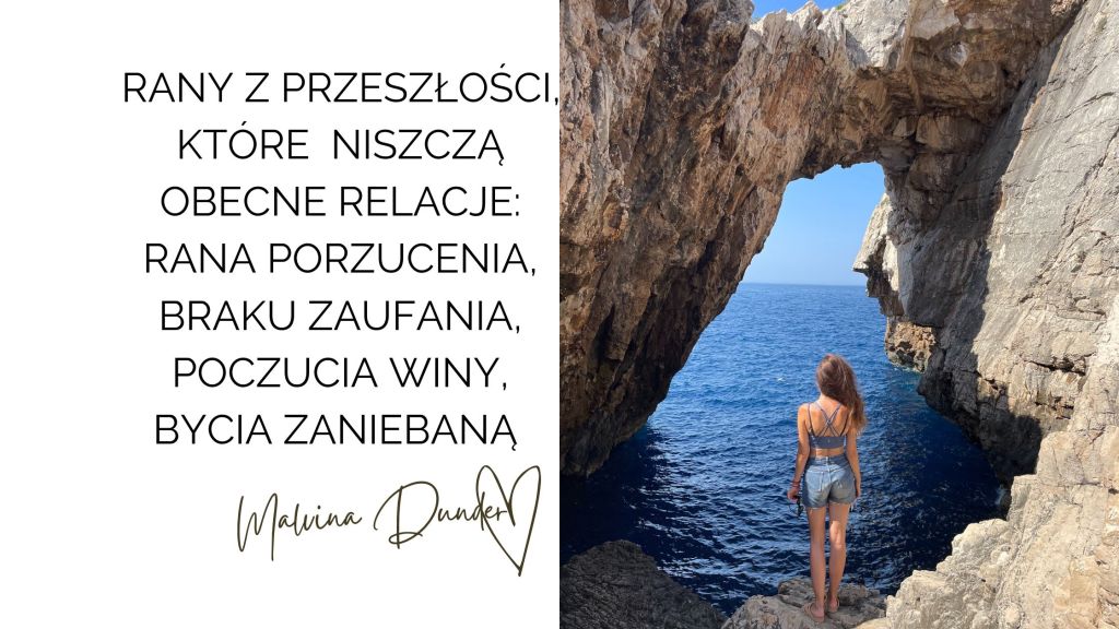 RanY Z PRZESZŁOŚCI, KTÓRE NISZCZĄ OBECNE RELACJE_ RANA porzucenia, BRAKU ZAUFANIA, POCZUCIA WINY, BYCIA ZANIEBANĄ , kobieca energia, relacje, rozwój osobisty, Malvina Dunder