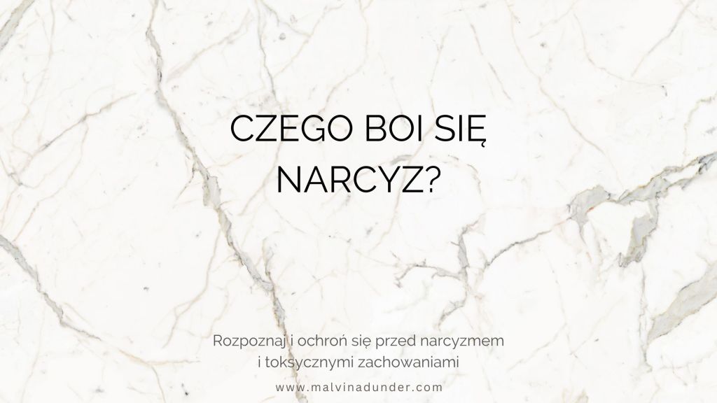 Czego boi się narcyz? Prawda, niezależność i brak&nbsp;kontroli