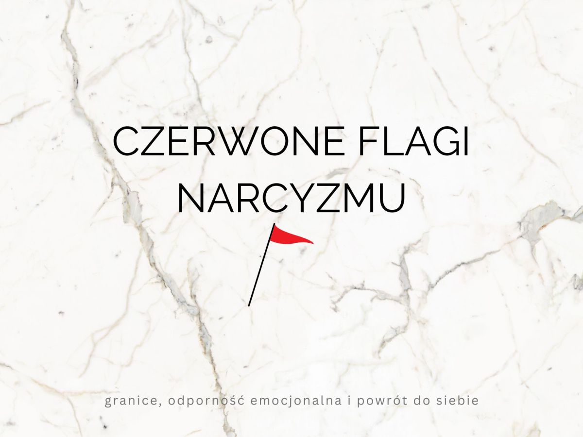 Czerwone flagi narcyzmu – jak je rozpoznać w codziennym&nbsp;życiu