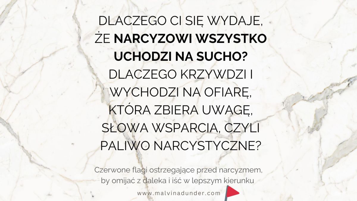 Dlaczego narcyzowi wszystko uchodzi na sucho? Jak manipuluje, zbiera współczucie i odwraca&nbsp;role