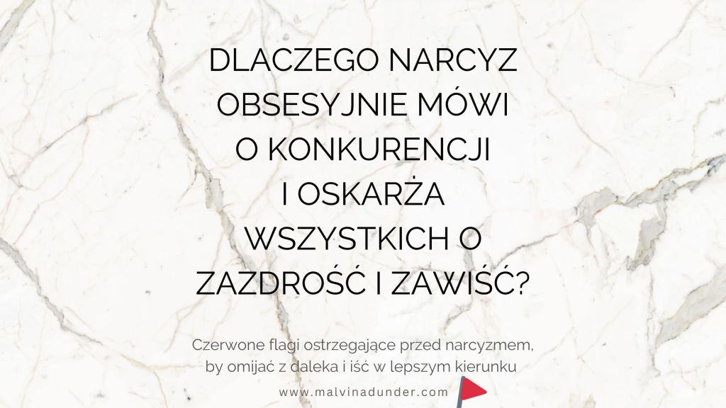 Dlaczego narcyz obsesyjnie mówi o konkurencji i oskarża wszystkich o&nbsp;zazdrość?