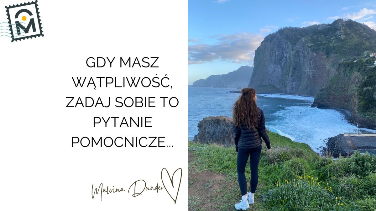 Gdy masz wątpliwości, zadaj sobie pytanie pomocne – Rozwój osobisty i kobieca&nbsp;energia