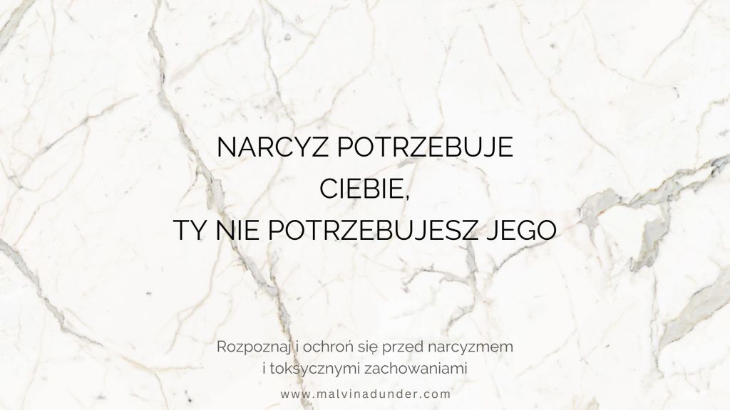 Narcyz potrzebuje Ciebie. Ty jego / jej NIE&nbsp;potrzebujesz
