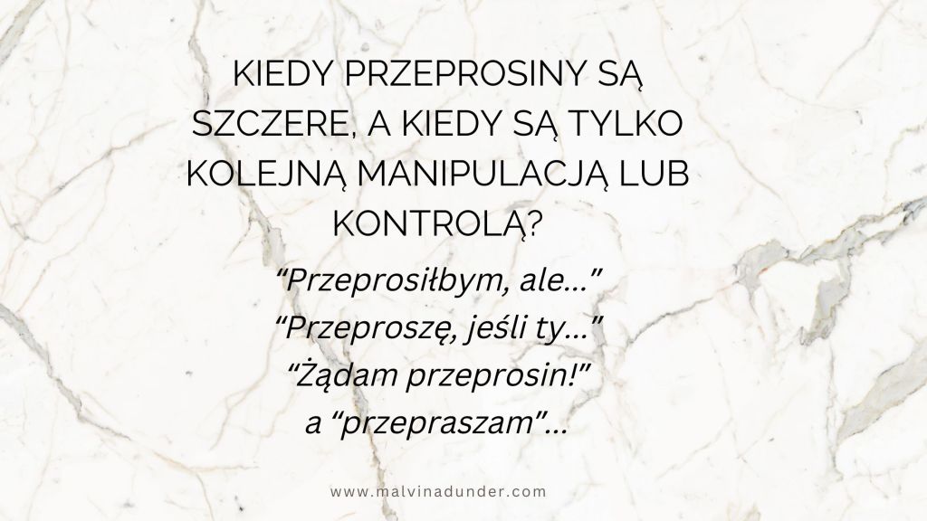 Kiedy przeprosiny są szczere, a kiedy są manipulacją i próbą kontrolowania drugiej&nbsp;osoby
