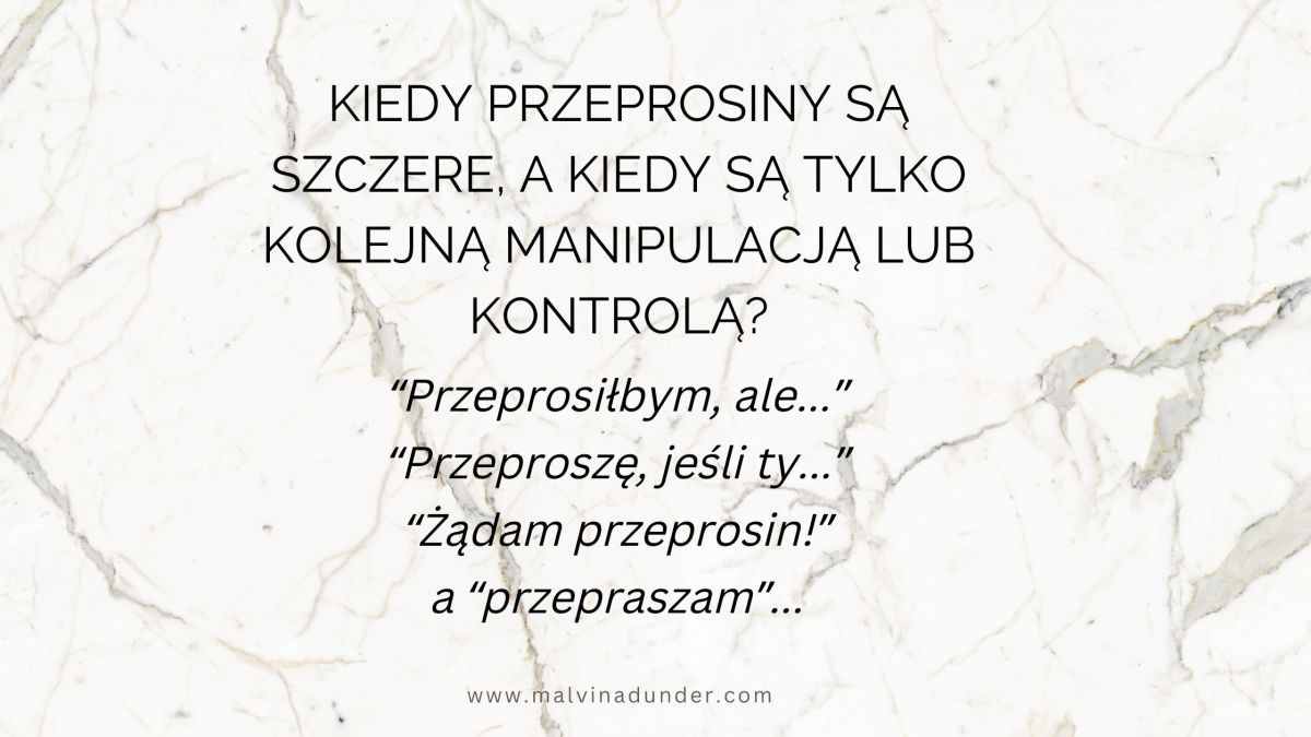 Kiedy przeprosiny są szczere, a kiedy są manipulacją i próbą kontrolowania drugiej&nbsp;osoby