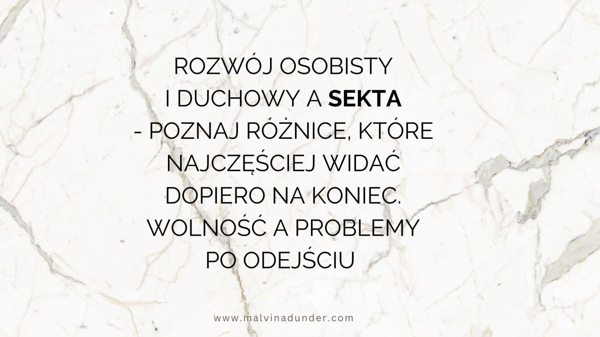 Rozwój osobisty i duchowy a sekta: różnice, które widać dopiero pod&nbsp;koniec