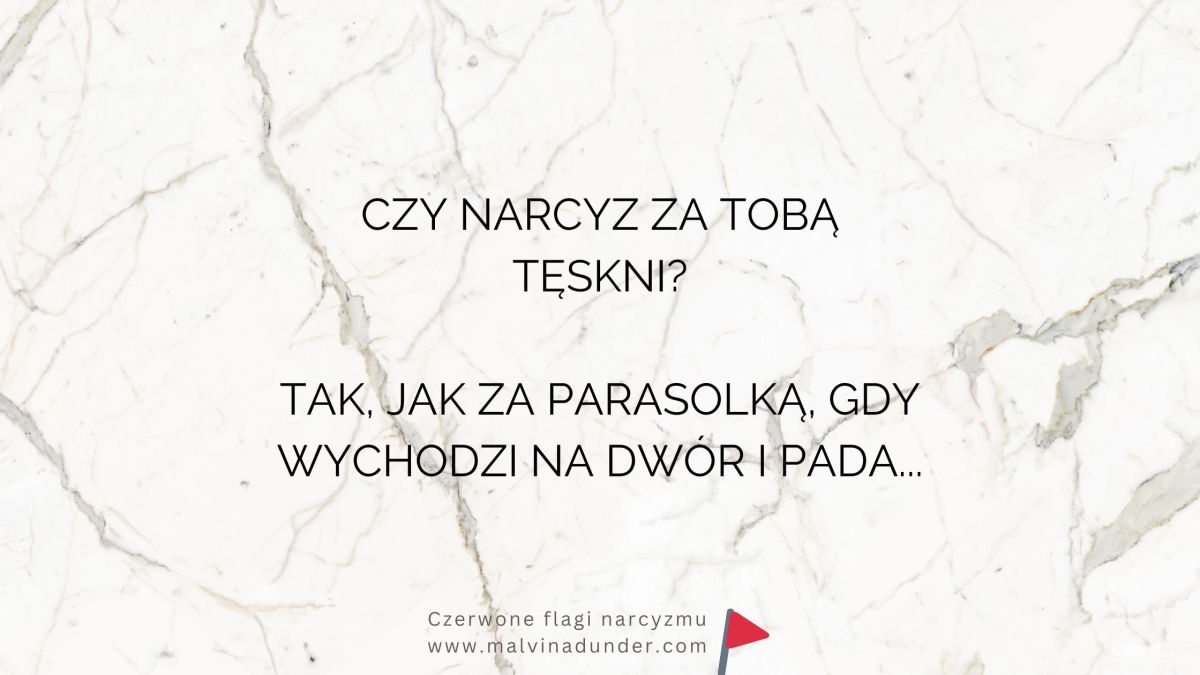 Czy narcyz za Tobą&nbsp;tęskni?