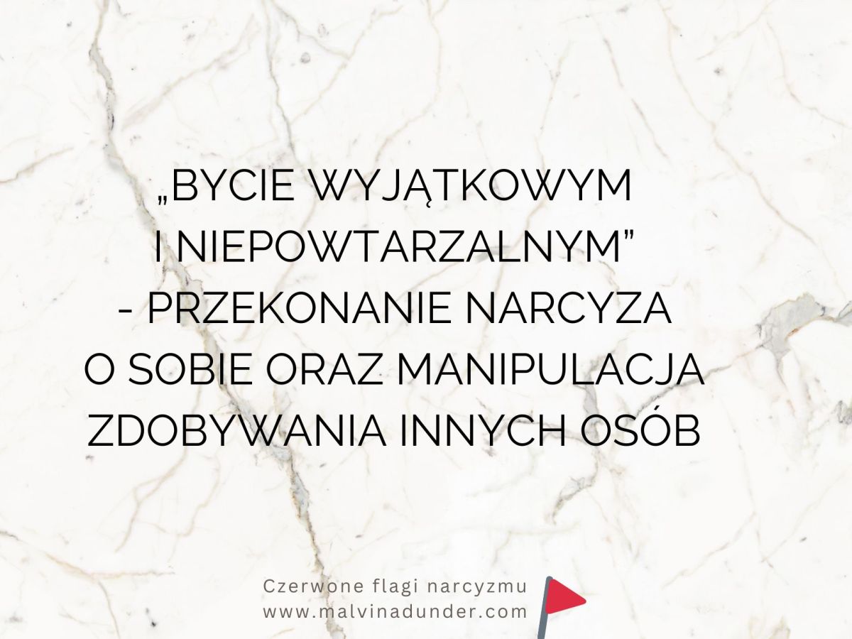 „Bycie wyjątkowym i niepowtarzalnym” – jak narcyz manipuluje&nbsp;wyjątkowością