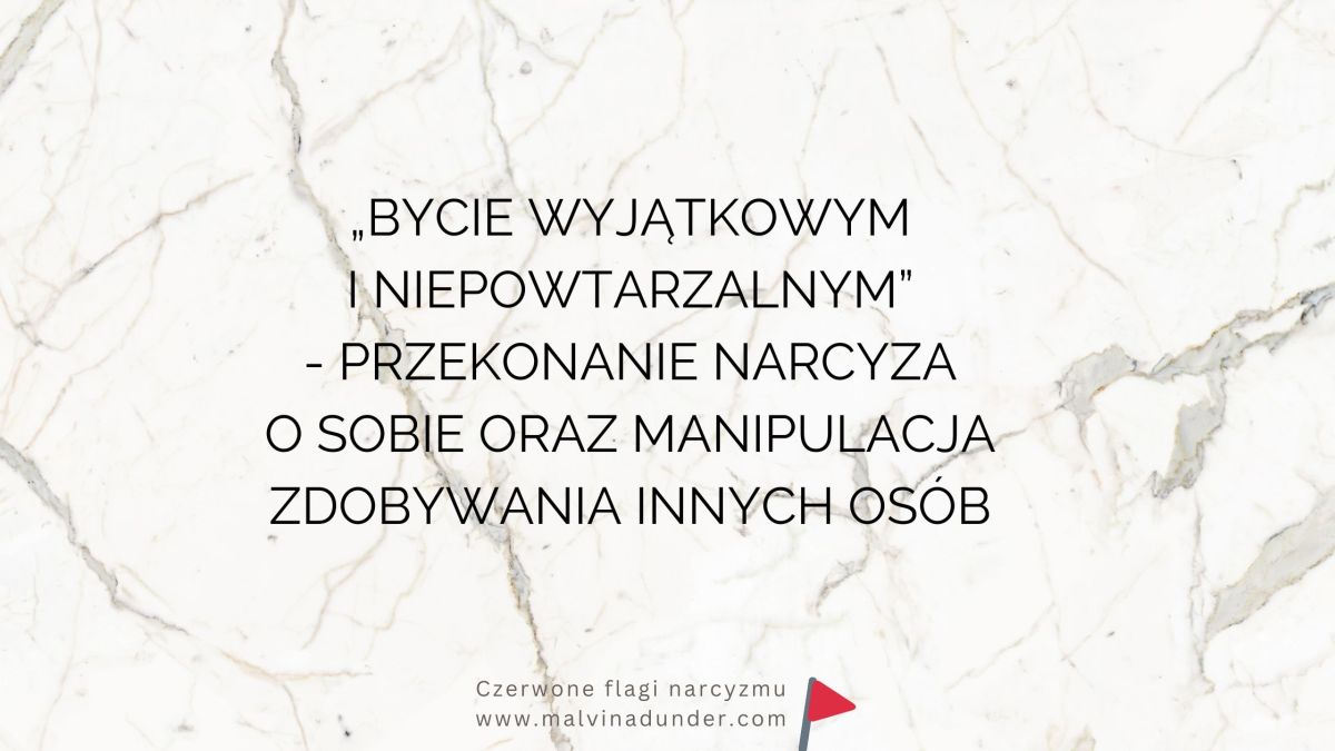 „Bycie wyjątkowym i niepowtarzalnym” – jak narcyz manipuluje&nbsp;wyjątkowością