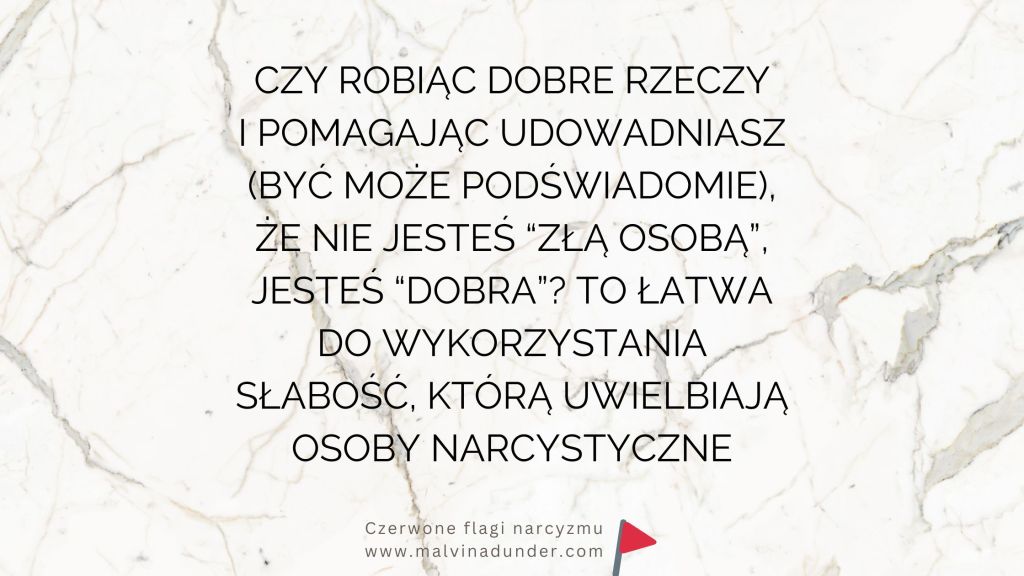 Czy robiąc dobre rzeczy i pomagając udowadniasz, że jesteś “dobrą osobą”? To magnes na&nbsp;narcyza