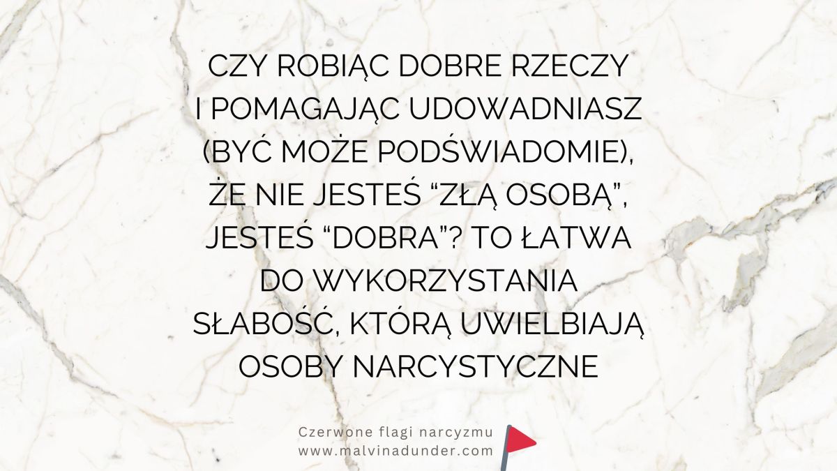 Czy robiąc dobre rzeczy i pomagając udowadniasz, że jesteś “dobrą osobą”? To magnes na&nbsp;narcyza