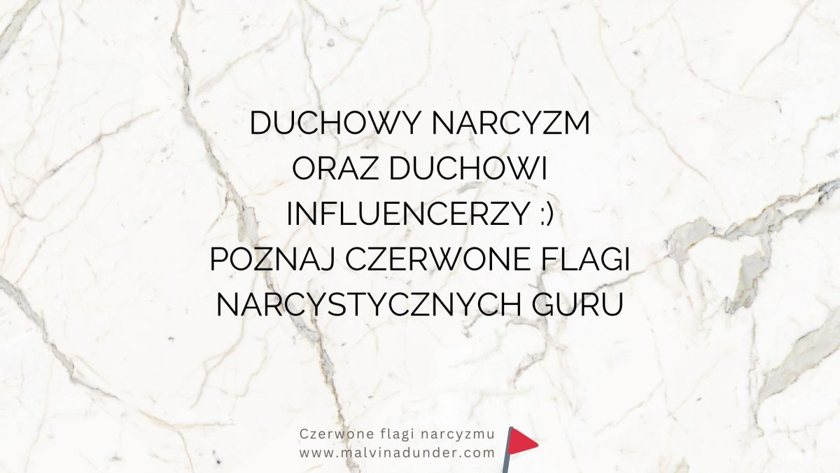 Narcystyczni guru, duchowi influencerzy, mentorzy i duchowy narcyzm – czerwone flagi narcyzmu z pozytywną&nbsp;maską