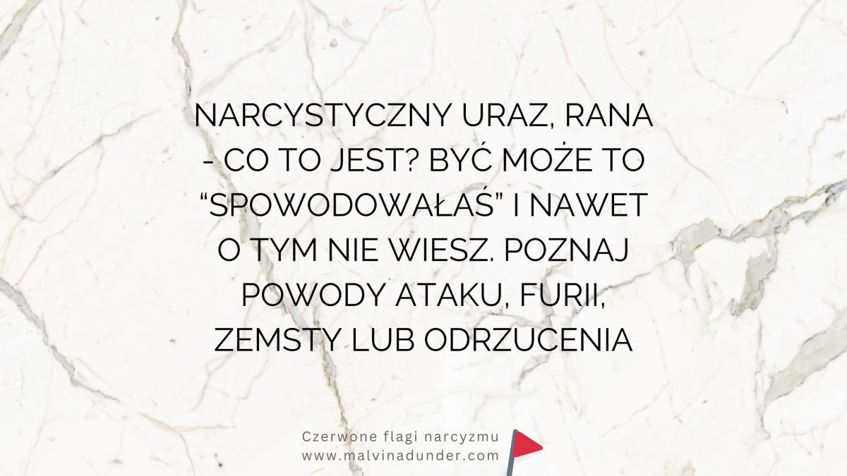 Narcystyczny uraz – co to jest i jak prowadzi do ataku, furii i&nbsp;zemsty?