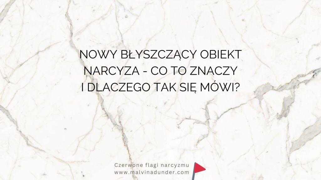 Nowy błyszczący obiekt narcyza – co to znaczy i dlaczego tak się&nbsp;mówi?