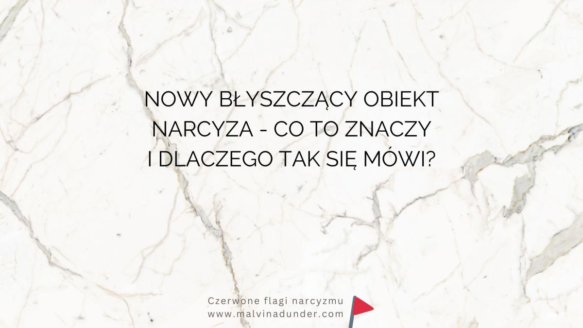 Nowy błyszczący obiekt narcyza – co to znaczy i dlaczego tak się&nbsp;mówi?
