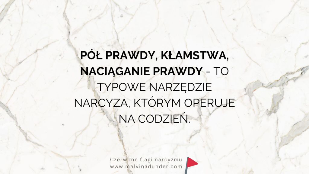Pół prawdy, kłamstwa, naciąganie prawdy – to język&nbsp;narcyza