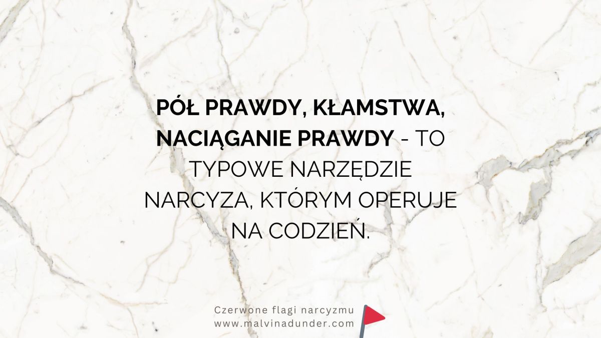 Pół prawdy, kłamstwa, naciąganie prawdy – to język&nbsp;narcyza