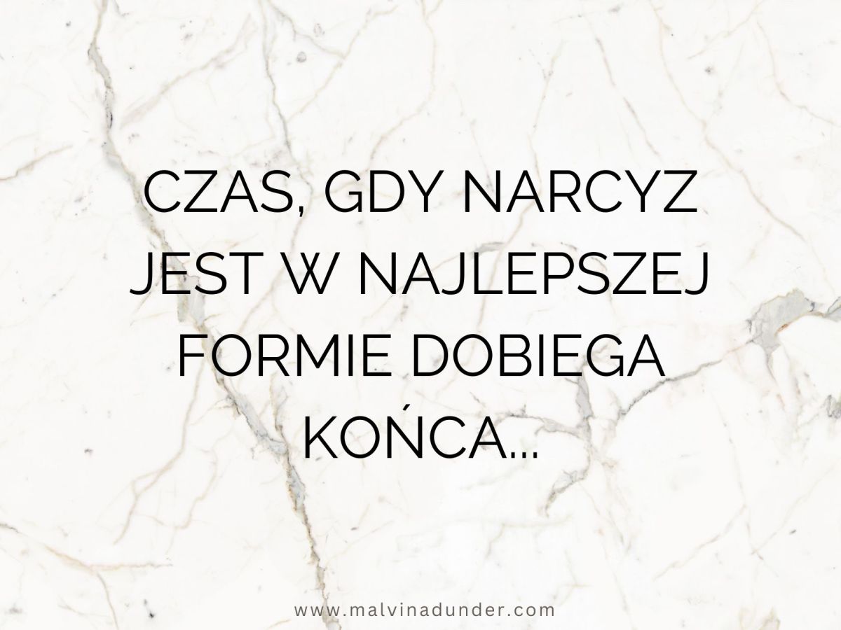Gdy czas najlepszej formy narcyza dobiega&nbsp;końca…