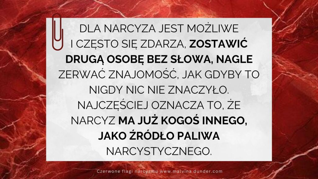 Narcyz potrafi zostawić bliską osobę, zerwać nagle bez słowa, gdy ma już nowe źródło paliwa – kogoś&nbsp;innego