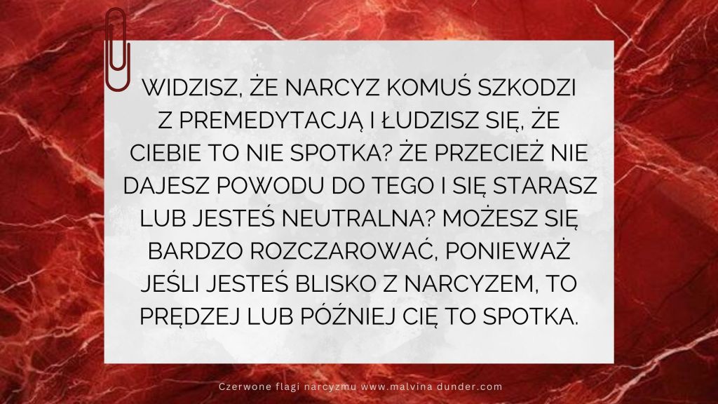 Widzisz, że narcyz komuś szkodzi celowo i łudzisz się, że Ciebie to nie&nbsp;spotka?