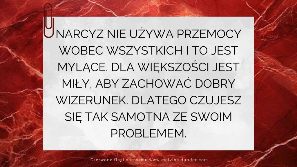 Narcyz nie traktuje źle wszystkich – i to jest&nbsp;mylące