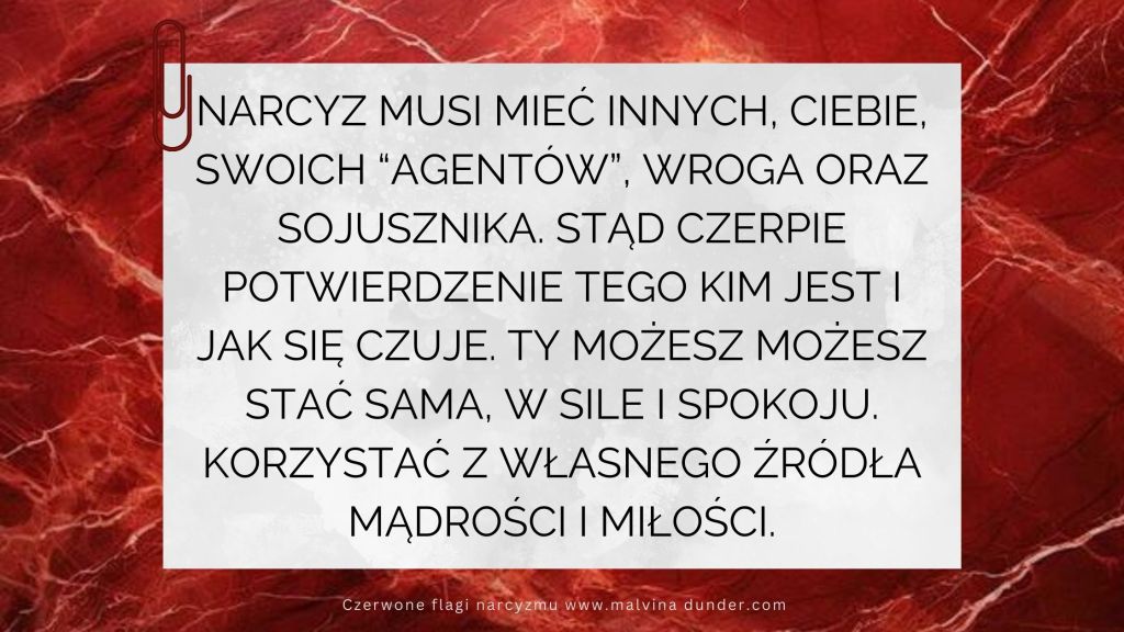 Narcyz musi mieć innych, Ciebie, swoich “agentów”, wroga oraz&nbsp;sojusznika