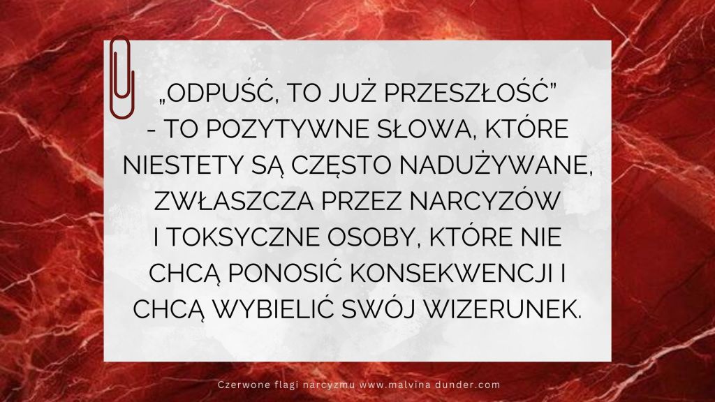 „Odpuść, to już przeszłość” słowa, które często używa narcyz, by uniknąć&nbsp;konsekwencji