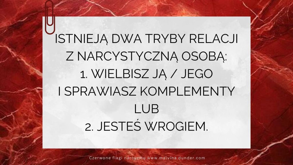 Tryby relacji z narcyzem: 1. wielbisz go lub 2. jesteś&nbsp;wrogiem