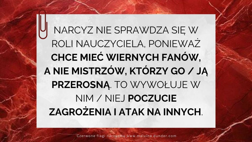 Narcyz nie sprawdza się w roli nauczyciela, ponieważ nikt nie może go “przerosnąć”