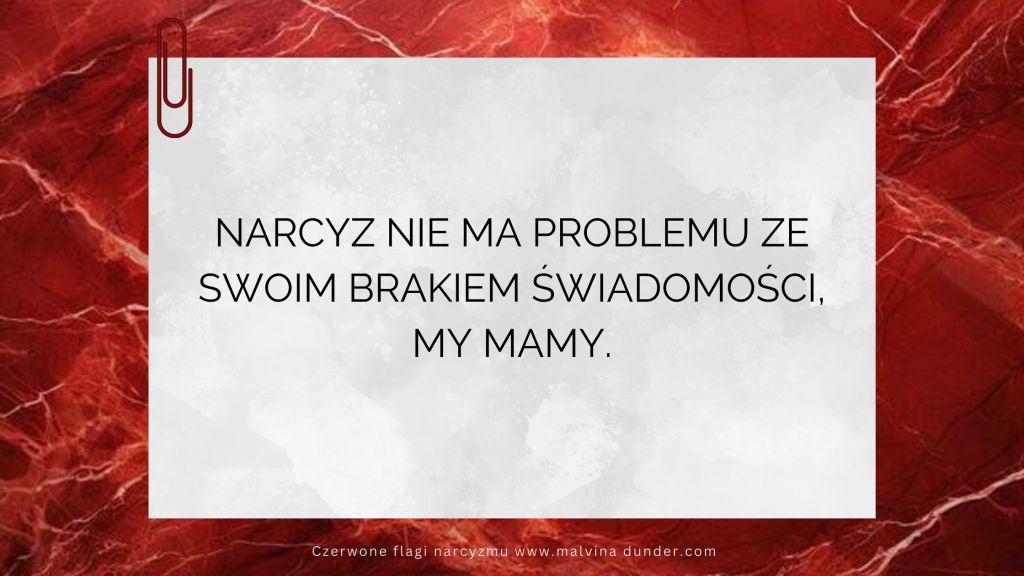 Narcyz nie ma problemu ze swoim brakiem świadomości – my&nbsp;mamy