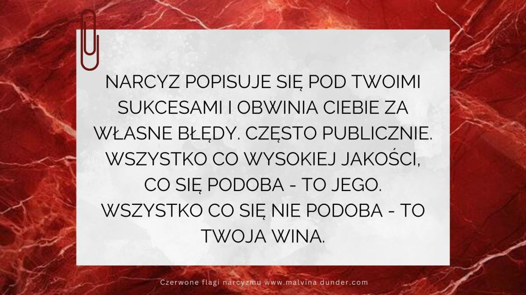 Narcyz podpisuje się pod Twoimi sukcesami i obwinia Ciebie za własne&nbsp;błędy
