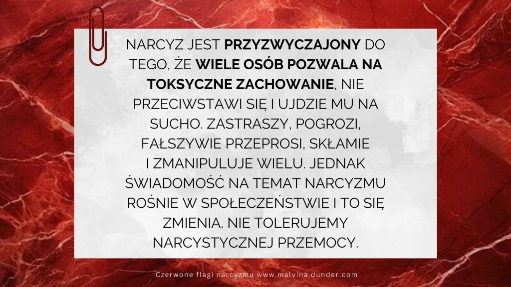Narcyz jest przyzwyczajony do tego, że wiele osób pozwala na jego / jej toksyczne&nbsp;zachowanie