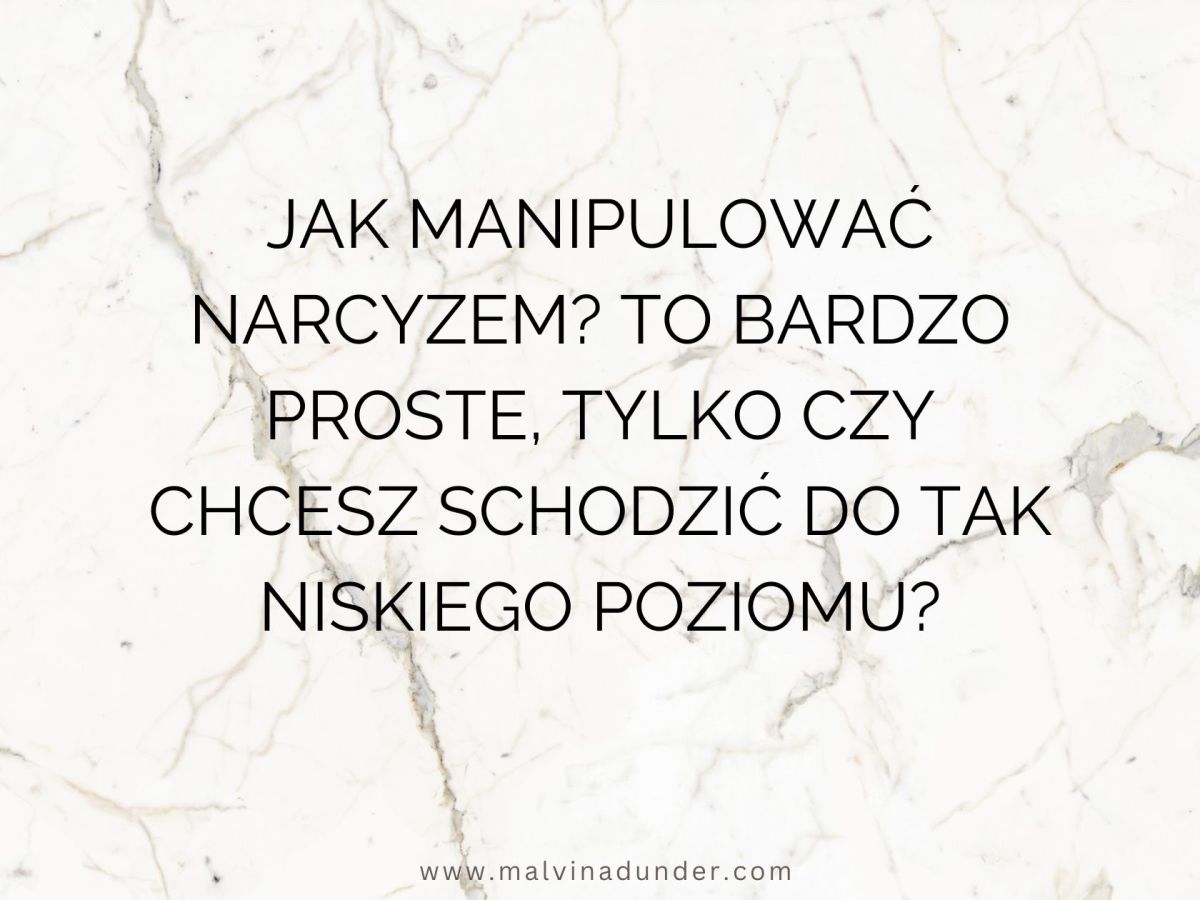 Jak manipulować narcyzem? To bardzo proste, tylko czy chcesz schodzić do tak niskiego&nbsp;poziomu?